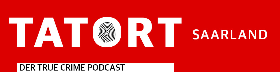 Tatort Saarland - Der True Crime Podcast